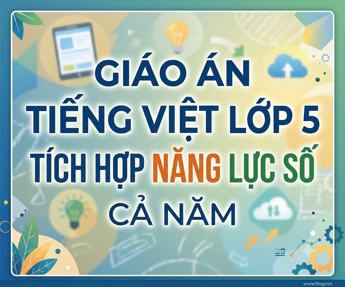 Giáo án tiếng việt lớp 5 tích hợp năng lực số Cả năm